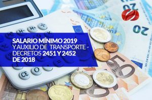 salario minimo 2019 y auxilio de transporte decretos 2451 y 2452 de 2018