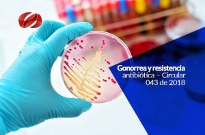 gonorrea y resistencia antibiotica circular 043 de 2018