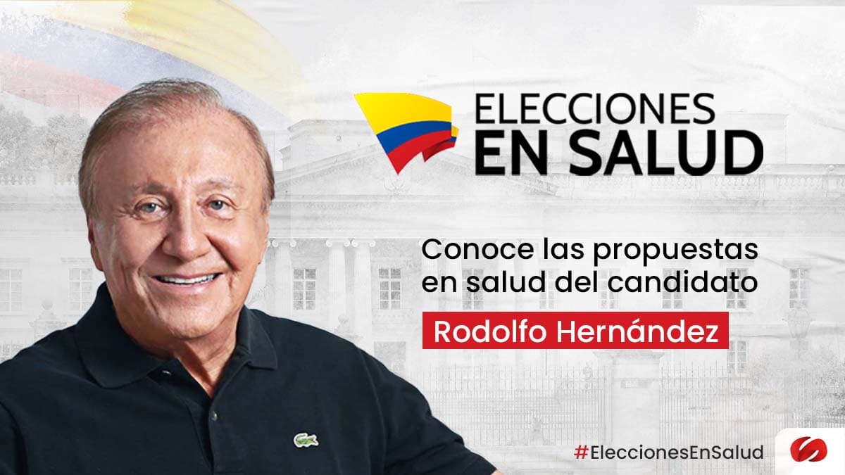 eleccionesensalud - conozca las propuestas de Rodolfo Hernández