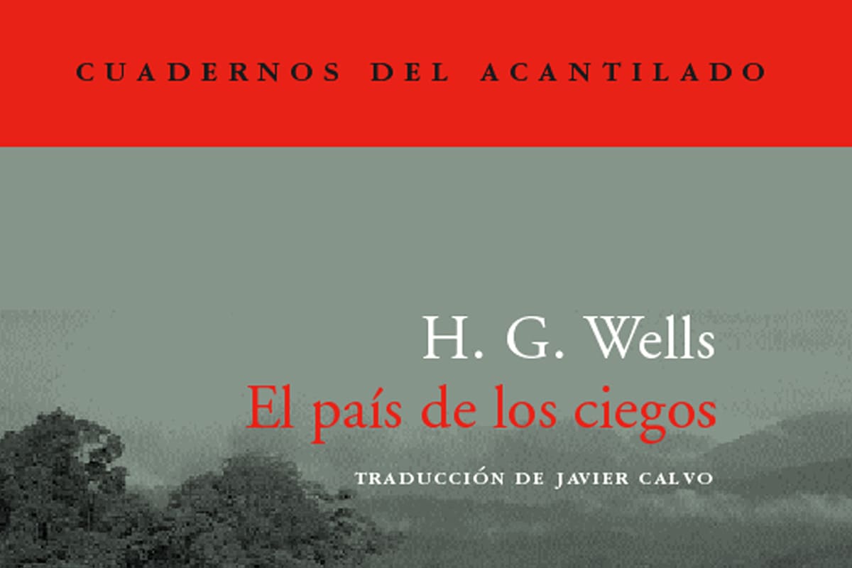 El país de los ciegos de H.G. Wells - De cómo no siempre en país de ciegos el tuerto es rey
