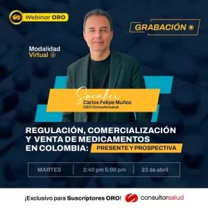 Grabación Webinar ORO: Regulación, comercialización y venta de medicamentos en Colombia: presente y prospectiva