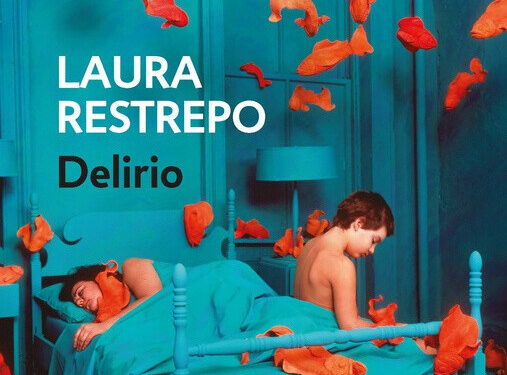 Mundo delirante - Reseña del libro “Delirio” de Laura Restrepo, en su aniversario número 20