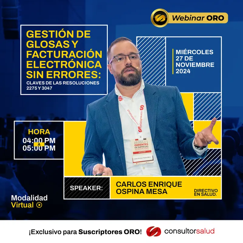 Webinar ORO: Gestión de Glosas y Facturación electrónica sin errores: claves de las resoluciones 2275 y 3047