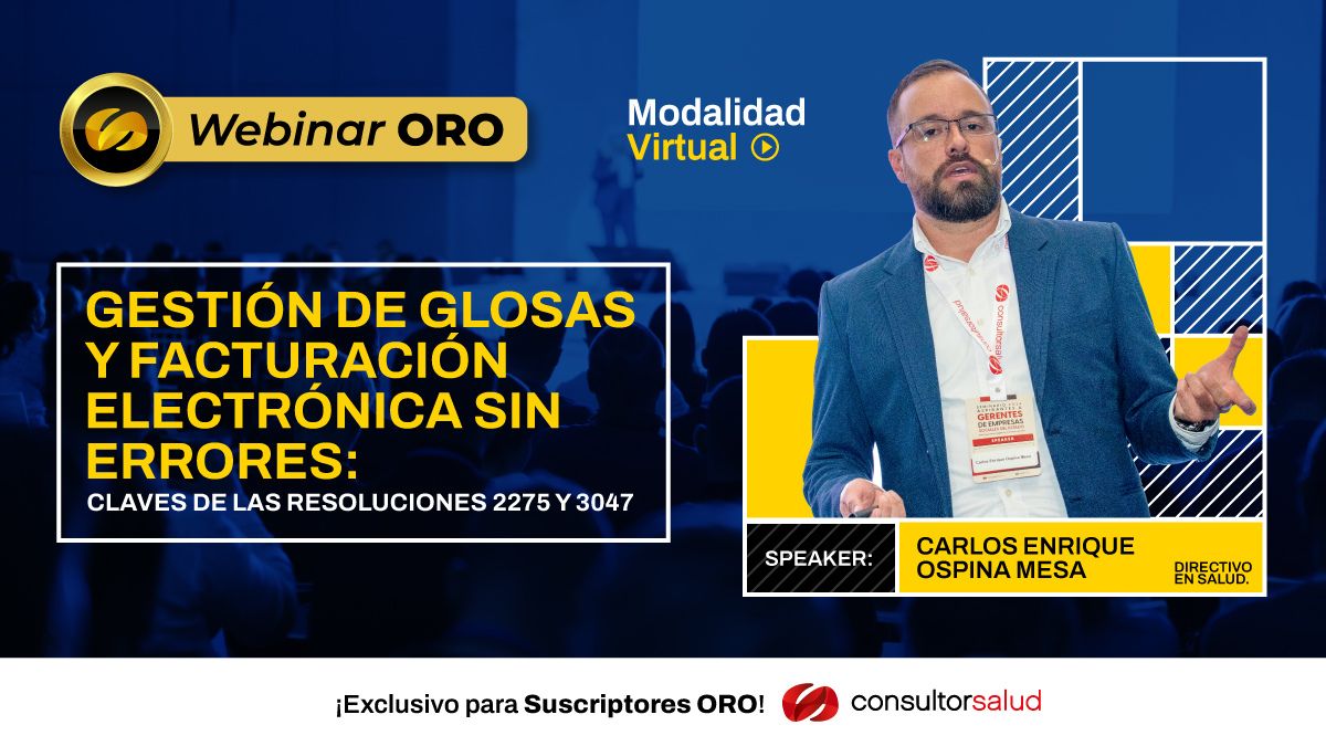 ¿Tienes dudas sobre la facturación y las glosas? ¡Revive el webinario ORO!