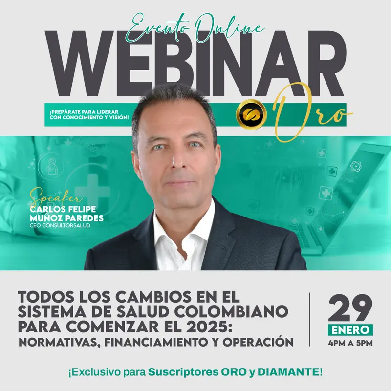 Grabación ORO: Todos los Cambios en el Sistema de Salud Colombiano para Comenzar el 2025: Normativas, Financiamiento y Operación