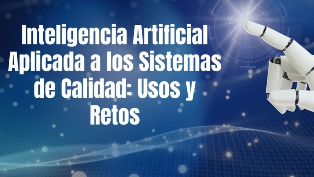 Inteligencia artificial aplicada a los sistemas de calidad Usos y retos