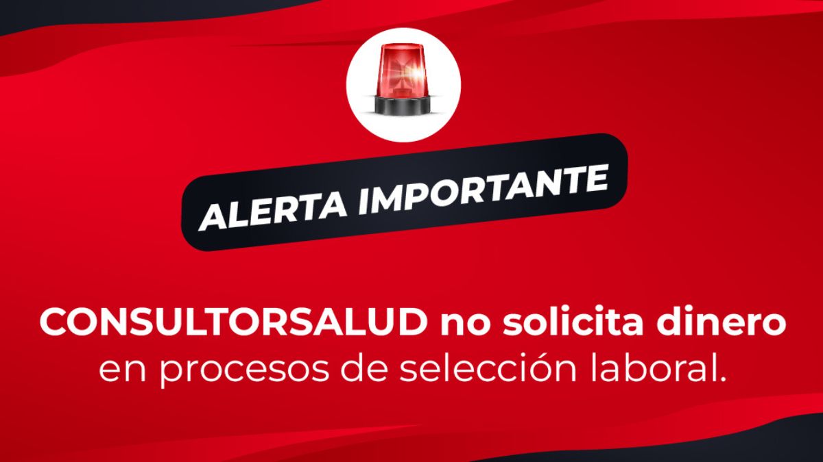 Alerta de fraude CONSULTORSALUD no solicita dinero en procesos de selección