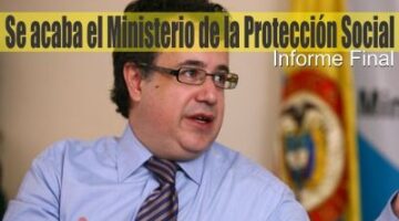 Se acaba el Ministerio de la Protección Social - Informe final