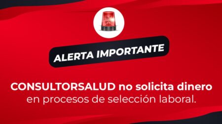 Alerta de fraude CONSULTORSALUD no solicita dinero en procesos de selección