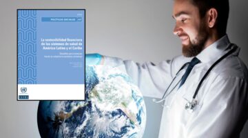 CEPAL alerta América Latina necesita invertir 6,7% del PIB en salud para garantizar cobertura sanitaria universal
