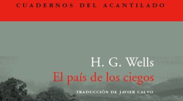 El país de los ciegos de H.G. Wells - De cómo no siempre en país de ciegos el tuerto es rey
