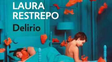 Mundo delirante - Reseña del libro “Delirio” de Laura Restrepo, en su aniversario número 20