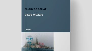 Reseña literaria de El ojo de Goliat por Diego Muzzio