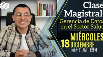 Clase Magistral: GERENCIA DE DATOS EN EL SECTOR SALUD