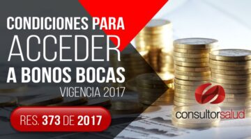 Condiciones para acceder a bonos BOCAS vigencia  2017 – Resolución 373 de 2017