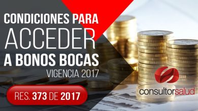 Condiciones para acceder a bonos BOCAS vigencia  2017 – Resolución 373 de 2017