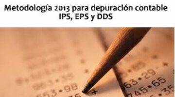 Metodología 2013 para depuración contable IPS, EPS y DDS