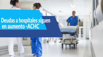 Deudas a hospitales siguen en aumento- ACHC