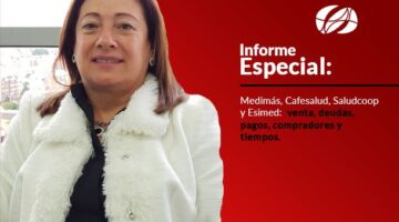 Informe Especial Medimás, Cafesalud, Saludcoop y Esimed  venta, deudas, pagos, compradores y tiempos.