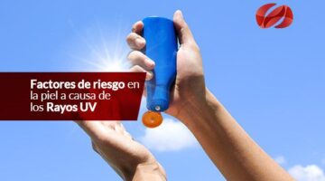 Factores de riesgo en la piel a causa de los Rayos UV