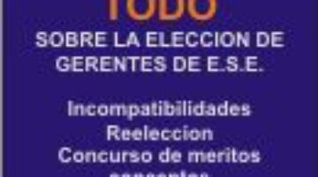 Eleccion, reeleccion, incompatibilidades Gerentes de ESE