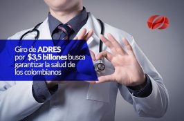 Giro de ADRES por $3,5 billones busca garantizar la salud de los colombianos