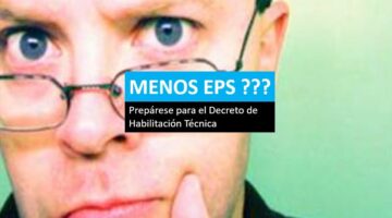 MENOS EPS EN COLOMBIA Y SU NUEVO ROL – LLEGA LA HABILITACION TECNICA