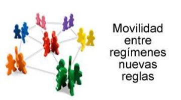 Movilidad entre regímenes nuevas reglas