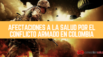 AFECTACIONES A LA SALUD POR EL CONFLICTO ARMADO EN COLOMBIA