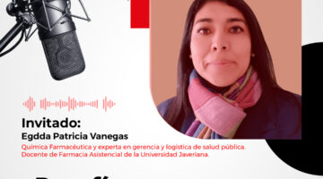 Cambiando paradigmas: "el rol social del farmacéutico en el país" - Entrevista exclusiva con Eggda Vanegas Docente U. Javeriana