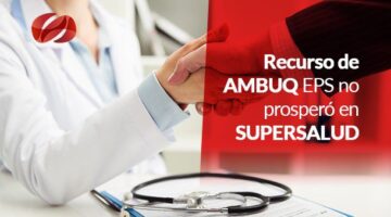 Recurso de AMBUQ EPS no prosperó en SUPERSALUD