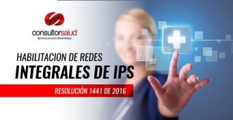 Habilitación Redes integradas de IPS – Resolución 1441 de 2016