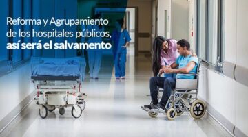 Reforma y Agrupamiento de los hospitales públicos – así será el salvamento