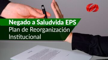 Negado a Saludvida EPS Plan de Reorganización Institucional