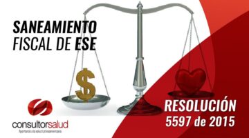 Resolución 5597 de 2015- ESE autorizadas a presentar saneamiento fiscal