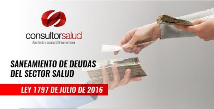 Texto alternativo  Saneamiento de deudas del sector salud – Ley 1797 de 2016- Consultorsalud-2016